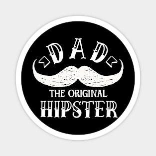 Dad the Original hipster - Funny dad father stylish clever daddy hilarious dad gift Magnet